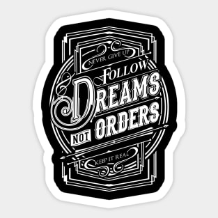 Follow Dreams not Orders NEWT-white Sticker